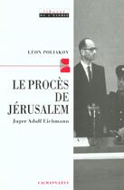Couverture du livre « Le procès de Jérusalem : juger Adolph Eichmann » de Leon Poliakov aux éditions Calmann-levy