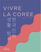 Couverture du livre « Vivre la Corée » de Kim Soo aux éditions Gallimard-loisirs