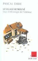 Couverture du livre « Le village retrouvé ; essai d'ethnologie de l'intérieur » de Pascal Dibie aux éditions Editions De L'aube