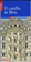 Couverture du livre « Le château de Blois » de Elisabeth Latremoliere et Francois Lafabrie aux éditions Editions Du Patrimoine