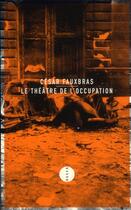 Couverture du livre « Le théâtre de l'occupation » de Cesar Fauxbras aux éditions Allia