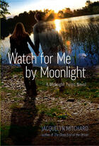 Couverture du livre « Watch for Me by Moonlight » de Jacquelyn Mitchard aux éditions Penguin Group Us