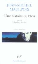 Couverture du livre « Une histoire de bleu/l'instinct de ciel » de Jean-Michel Maulpoix aux éditions Gallimard
