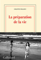 Couverture du livre « La préparation de la vie » de Colette Fellous aux éditions Gallimard