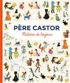 Couverture du livre « Père Castor ; histoires de toujours » de  aux éditions Pere Castor
