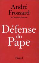 Couverture du livre « Défense du Pape » de Andre Frossard aux éditions Fayard