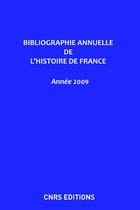 Couverture du livre « Bibliographie annuelle de l'histoire de France (année 2009) » de  aux éditions Cnrs