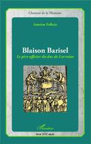Couverture du livre « Blaison Barisel, le pire officier du duc de Lorraine » de Antoine Follain aux éditions L'harmattan
