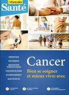 Couverture du livre « Cancer, bien se soigner et mieux vivre avec » de Le Particulier Editions aux éditions Le Particulier