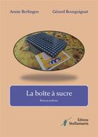 Couverture du livre « La boîte à sucre » de Annie Berlingen et Gérard Bourguignat aux éditions Stellamaris