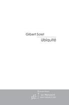 Couverture du livre « Ubiquite » de Gilbert Solet aux éditions Le Manuscrit