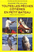 Couverture du livre « Toutes les peches cotieres en petit bateau » de Andre Pejouan aux éditions Gisserot