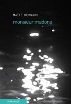 Couverture du livre « Monsieur Madone » de Maite Bernard aux éditions Le Passage