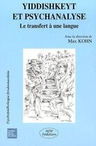 Couverture du livre « Yiddishkeyt et psychanalyse ; le transfert à une langue » de Max Kohn aux éditions Mjw
