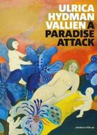 Couverture du livre « Ulrica hydman vallien - a paradise attack » de Arvinius aux éditions Actar