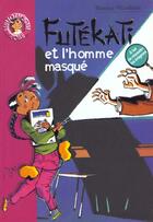 Couverture du livre « Futékati et l'homme masqué » de Beatrice Nicodeme aux éditions Hachette Jeunesse