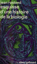 Couverture du livre « Esquisse d'une histoire de la biologie » de Rostand Jean aux éditions Gallimard (patrimoine Numerise)