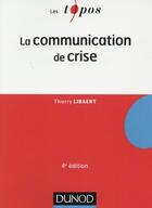 Couverture du livre « La communication de crise (4e édition) » de Thierry Libaert aux éditions Dunod