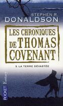 Couverture du livre « Les chroniques de Thomas Covenant Tome 3 ; la terre dévastée » de Stephen R. Donaldson aux éditions Pocket