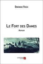 Couverture du livre « Le fort des dames » de Dominique Viseux aux éditions Editions Du Net