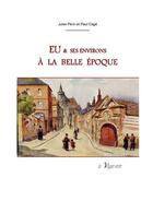 Couverture du livre « Eu et ses environs à la Belle Époque » de Jules Perin et Paul Cage aux éditions La Vague Verte