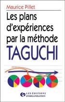 Couverture du livre « Les plans d'expérience par la méthode Taguchi » de Maurice Pillet aux éditions Organisation
