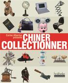 Couverture du livre « Chiner collectionner » de Carine Albertus aux éditions Hoebeke