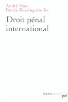 Couverture du livre « Droit pénal international (3e édition) » de Andre Huet et Renee Koering-Joulin aux éditions Puf