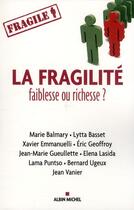Couverture du livre « La fragilité ; faiblesse ou richesse ? » de  aux éditions Albin Michel