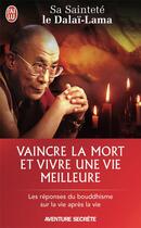 Couverture du livre « Vaincre la mort et vivre une vie meilleure » de Dalai-Lama aux éditions J'ai Lu