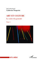 Couverture du livre « Le cout et la gratuite t.1 ; art et culture » de Catherine Naugrette aux éditions Editions L'harmattan