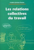 Couverture du livre « Les relations collectives du travail » de Pansier F-J. aux éditions Ellipses
