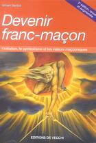 Couverture du livre « Devenir franc-maçon (3e édition) » de Gilbert Garibal aux éditions De Vecchi