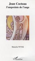 Couverture du livre « Jean cocteau - l'empreinte de l'ange » de Marielle Wyns aux éditions L'harmattan