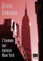 Couverture du livre « L'homme qui épousa New York » de Olivier Demoulin aux éditions Grrr...art