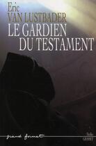 Couverture du livre « Le gardien du testament » de Van Lustbader-E aux éditions Grasset Et Fasquelle