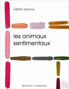 Couverture du livre « Les animaux sentimentaux » de Cedric Duroux aux éditions Buchet Chastel