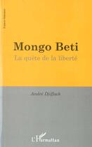 Couverture du livre « MONGO BETI : La quête de la liberté » de André Djiffack aux éditions L'harmattan