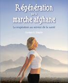 Couverture du livre « Régénération par la marche afghane ; coffret » de Edouard G. Stiegler aux éditions Guy Trédaniel