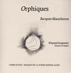 Couverture du livre « Orphiques » de Jacques Gaucheron aux éditions Complicites