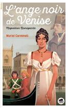 Couverture du livre « L'ange noir de Venise ; Napoléon Bonaparte » de Carminati Muriel aux éditions Oskar