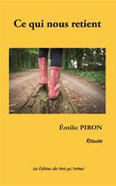 Couverture du livre « Ce qui nous retient » de Emilie Piron aux éditions Des Mots Qui Trottent