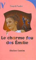 Couverture du livre « Le charme fou des Emilie » de Shaine Cassim aux éditions Le Livre De Poche Jeunesse