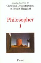 Couverture du livre « Philosopher -Tome I » de Delacampagne C. aux éditions Fayard