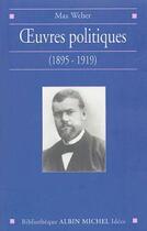 Couverture du livre « OEuvres politiques (1895-1919) » de Max Weber aux éditions Albin Michel