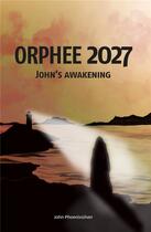 Couverture du livre « Orphee 2027 : John's awakening » de John Phoenixsilver aux éditions Iggybook