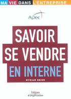 Couverture du livre « Savoir se vendre en interne » de Myriam Ogier aux éditions Organisation