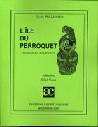 Couverture du livre « L'île du perroquet » de Cecile Pellisier aux éditions Art Et Comedie
