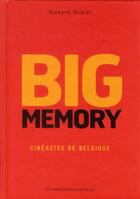 Couverture du livre « Big memory, cinéastes de Belgique » de Richard Olivier aux éditions Impressions Nouvelles