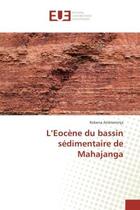 Couverture du livre « L'eocene du bassin sedimentaire de mahajanga » de Andriamirija Robena aux éditions Editions Universitaires Europeennes